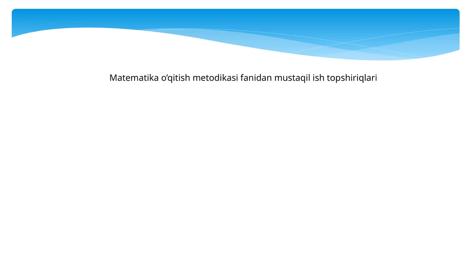 Matematika o’qitish metodikasi fanidan mustaqil ish topshiriqlari 1