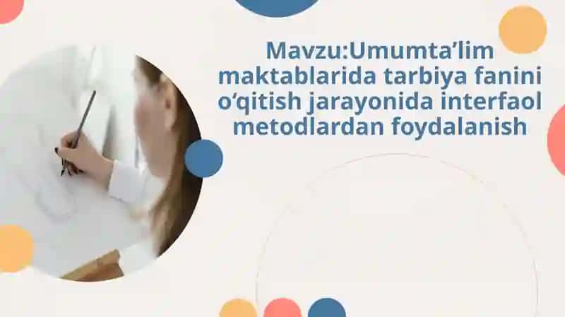 Umumta’lim maktablarida tarbiya fanini o‘qitish jarayonida interfaol metodlardan foydalanish