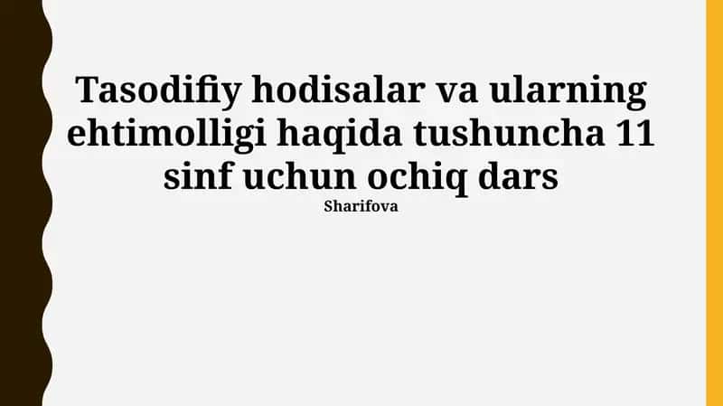 Tasodifiy hodisalar va ularning ehtimolligi haqida tushuncha 11 sinf uchun ochiq dars 1
