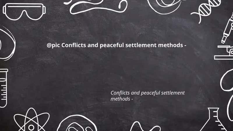Conflicts and peaceful settlement methods 1