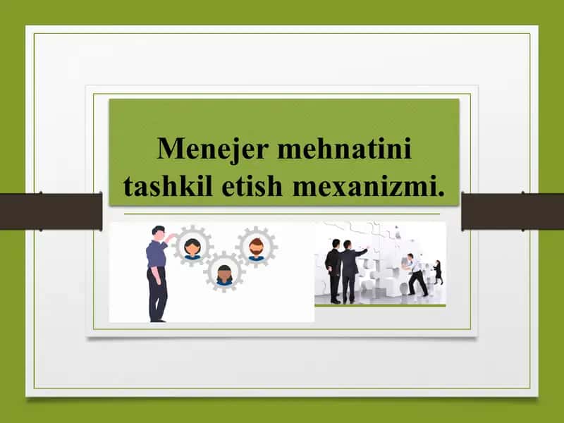 Menejer mehnatini tashkil etish mexanizmi 1