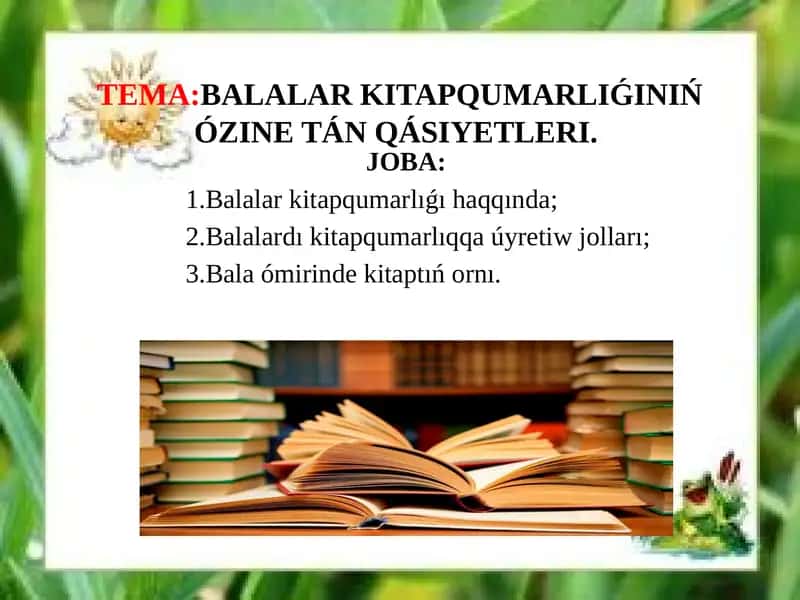 BALALAR KITAPQUMARLIǴINIŃ ÓZINE TÁN QÁSIYETLERI. 1