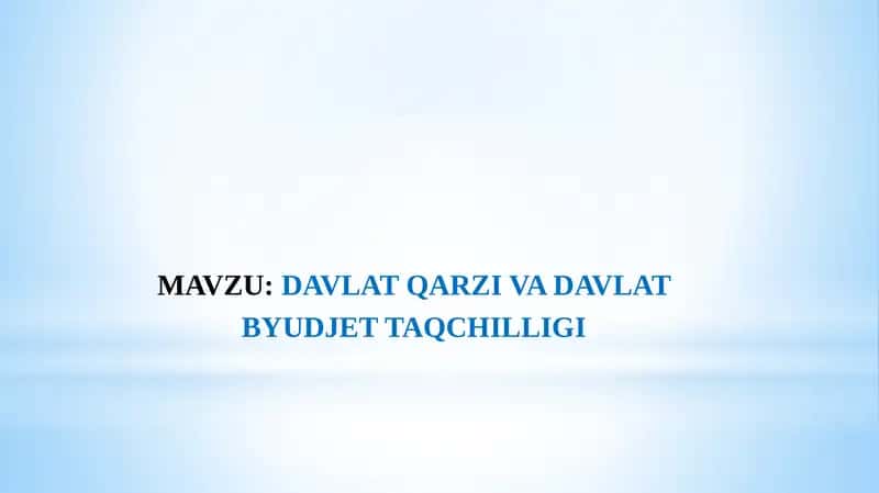 DAVLAT QARZI VA DAVLAT BYUDJET TAQCHILLIGI 1