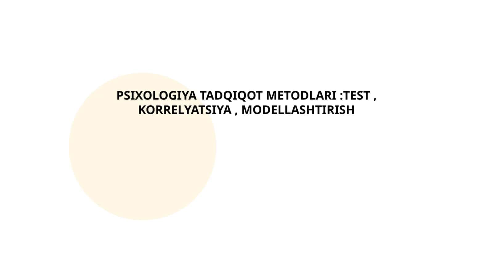 PSIXOLOGIYA TADQIQOT METODLARI:TEST, KORRELYATSIYA, MODELLASHTIRISH 1