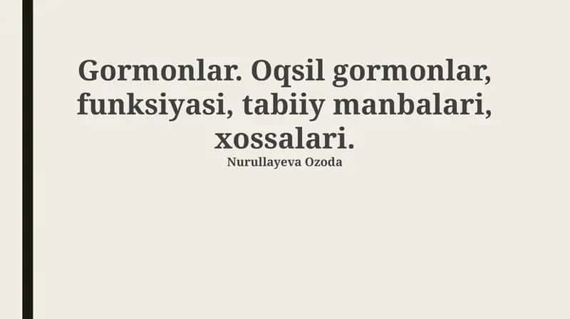 Gormonlar. Oqsil gormonlar, funksiyasi, tabiiy manbalari, xossalari 1