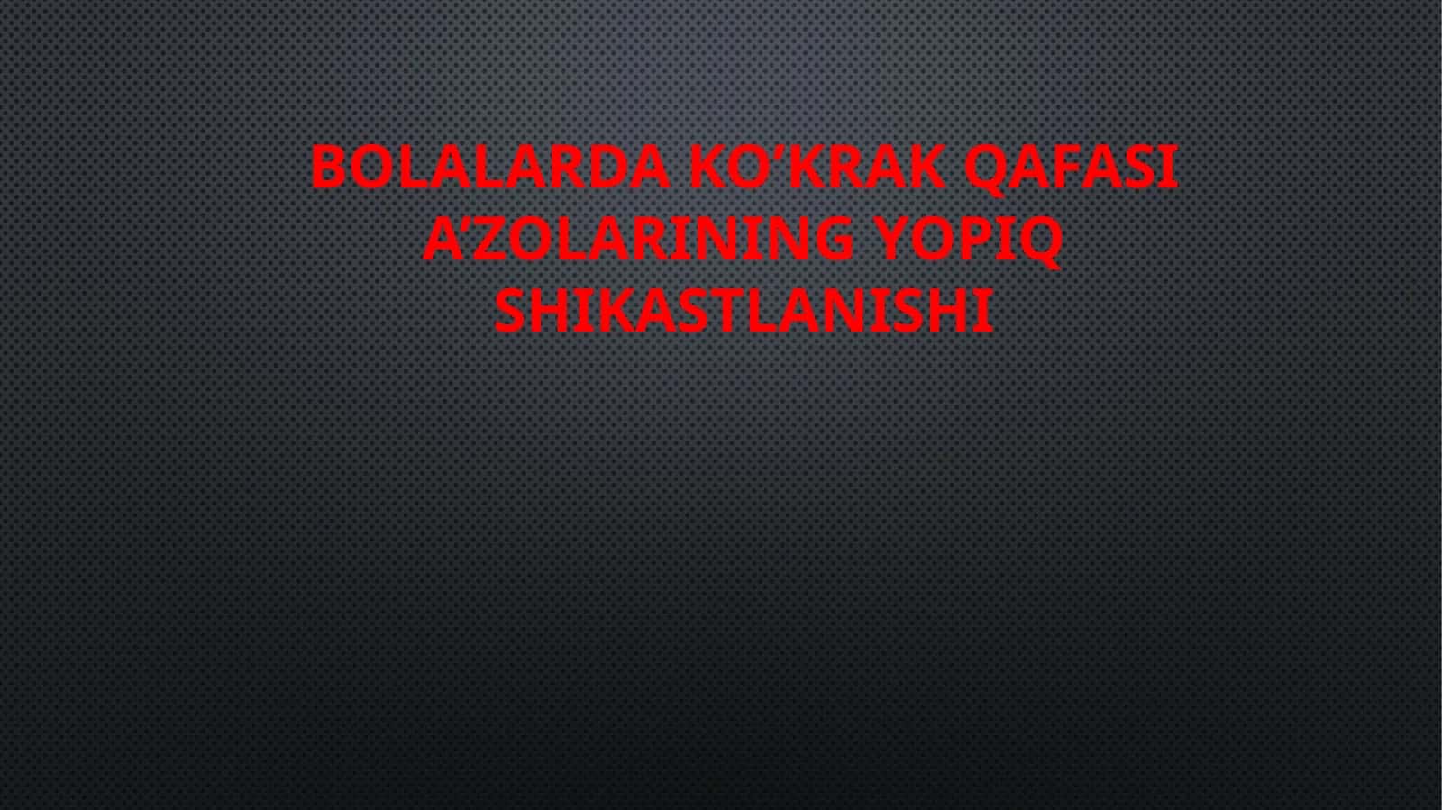 Bolalarda ko'krak qafasi a'zolarining yopiq shikastlanishi 1