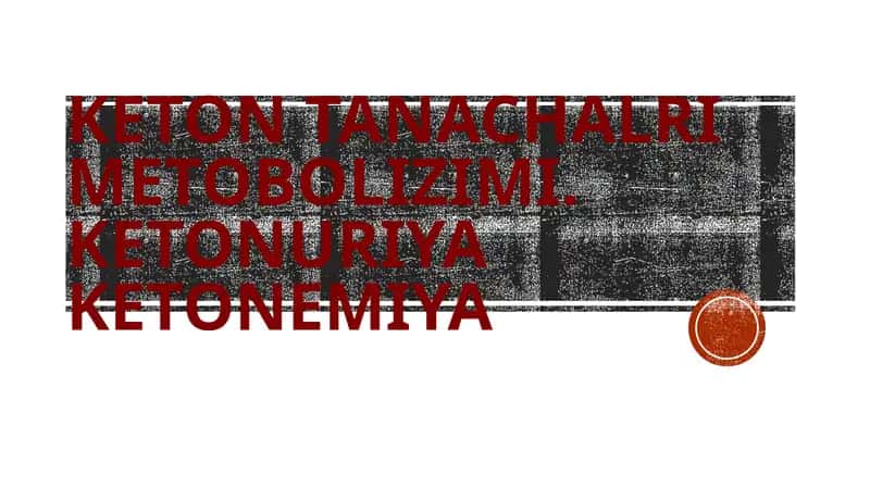 Keton tanachalari Metabolizm. ketonemiya ketonuriya 1