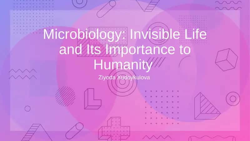 Microbiology: Invisible Life and Its Importance to Humanity 1