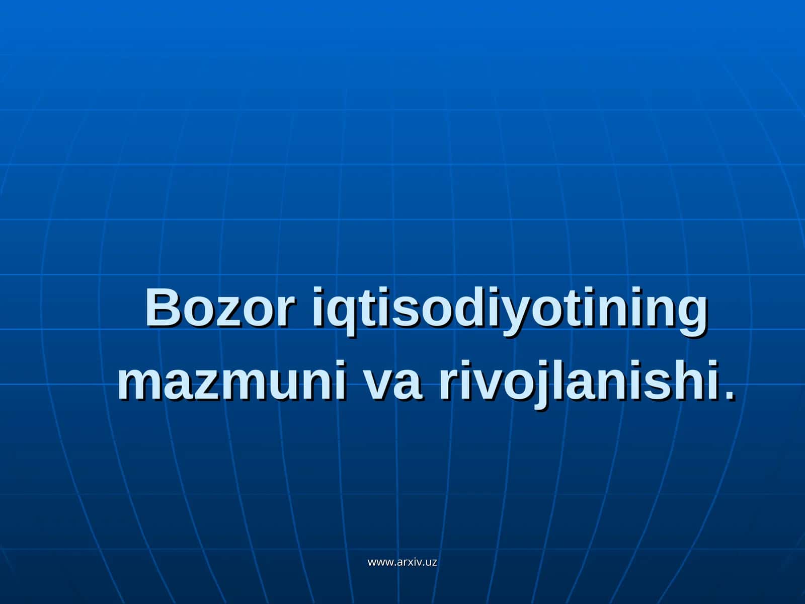 Bozor iqtisodiyotining mazmuni va rivojlanishi 1