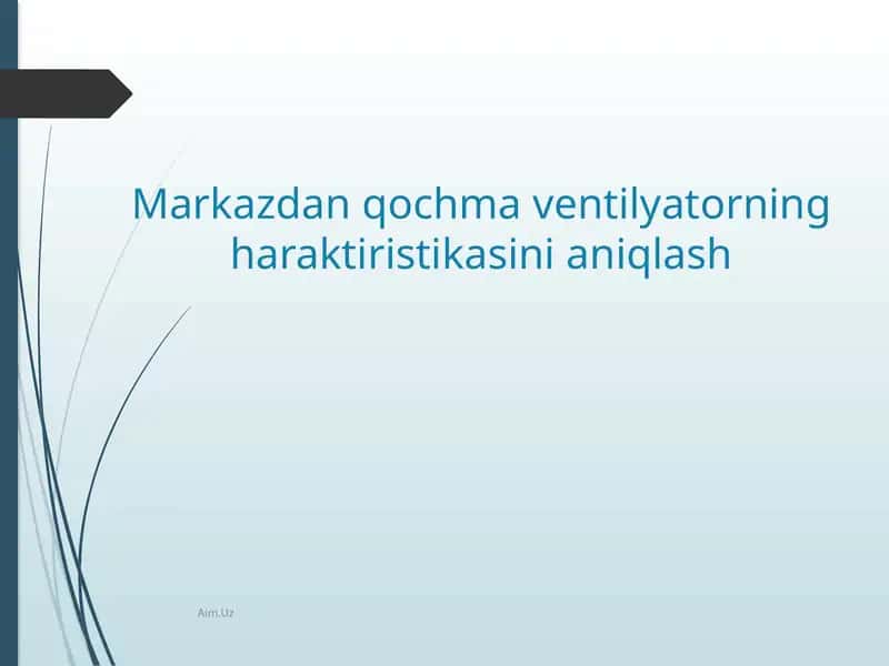 Markazdan qochma ventilatorning haraktiristikasini aniqlash 1