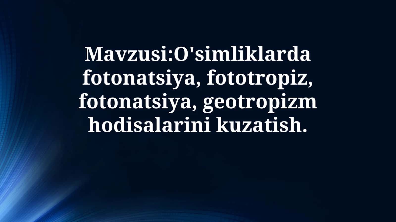O'simliklarda fotonatsiya, fototropiz, fotonatsiya, geotropizm hodisalarinikuzatish 1