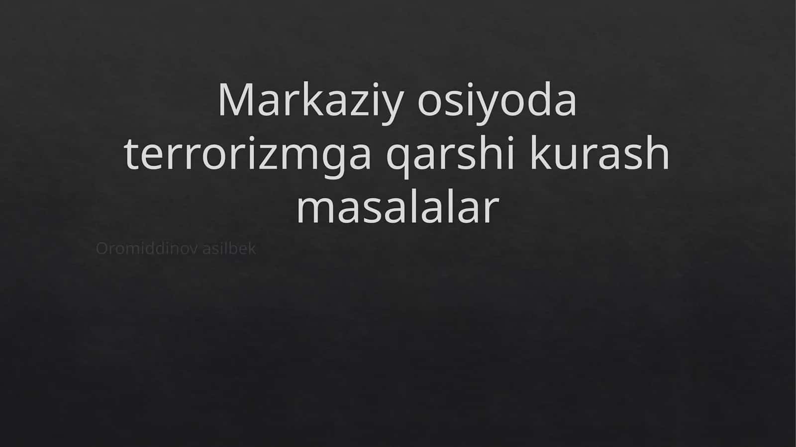 Markaziy Osiyoda terrorizmga qarshi kurash masalalar 1