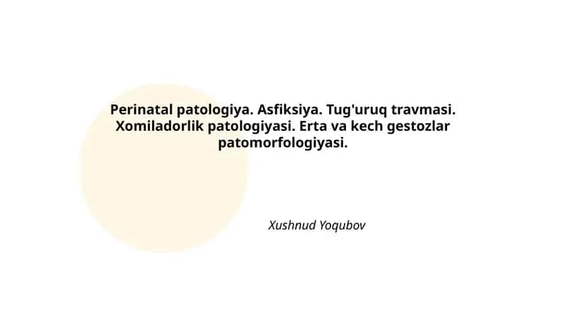 Perinatal patologiya. Asfiksiya. Tug'uruq travmasi. Xomiladorlik patologiyasi. Erta va kech gestozlar patomorfologiyasi 1