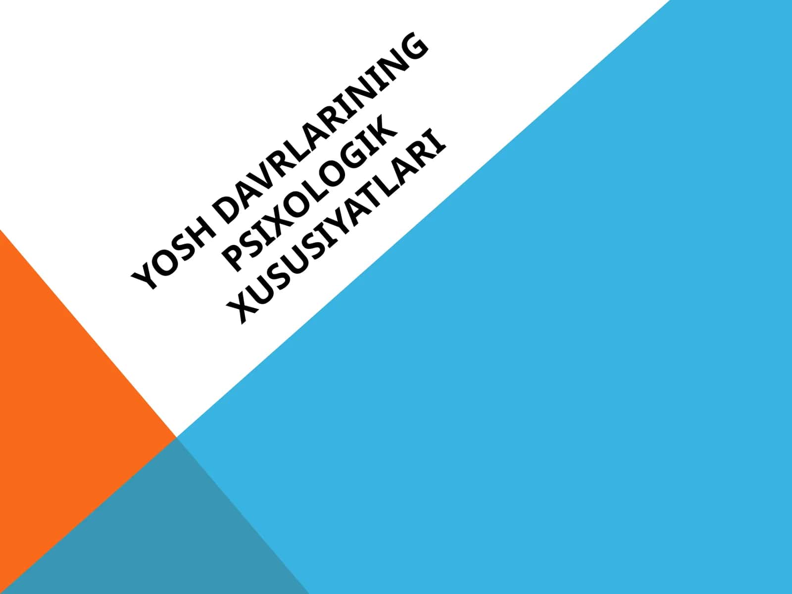 YOSH DAVRLARINING PSIXOLOGIK XUSUSIYATLARI 1