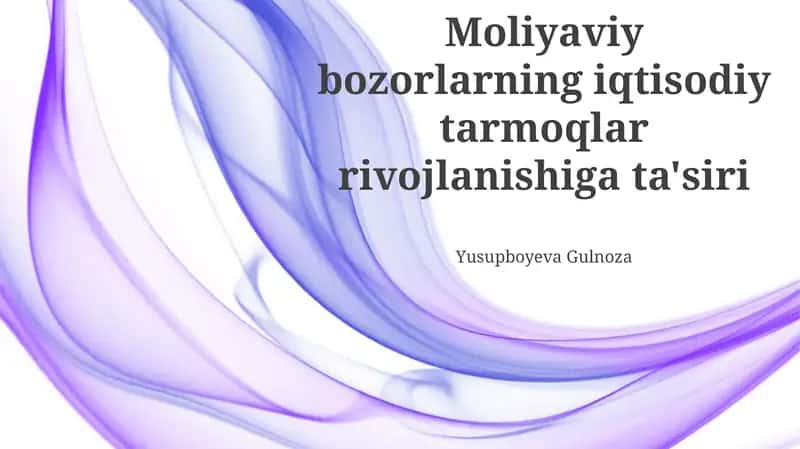 Moliyaviy bozorlarning iqtisodiy tarmoqlar rivojlanishiga ta'siri 1