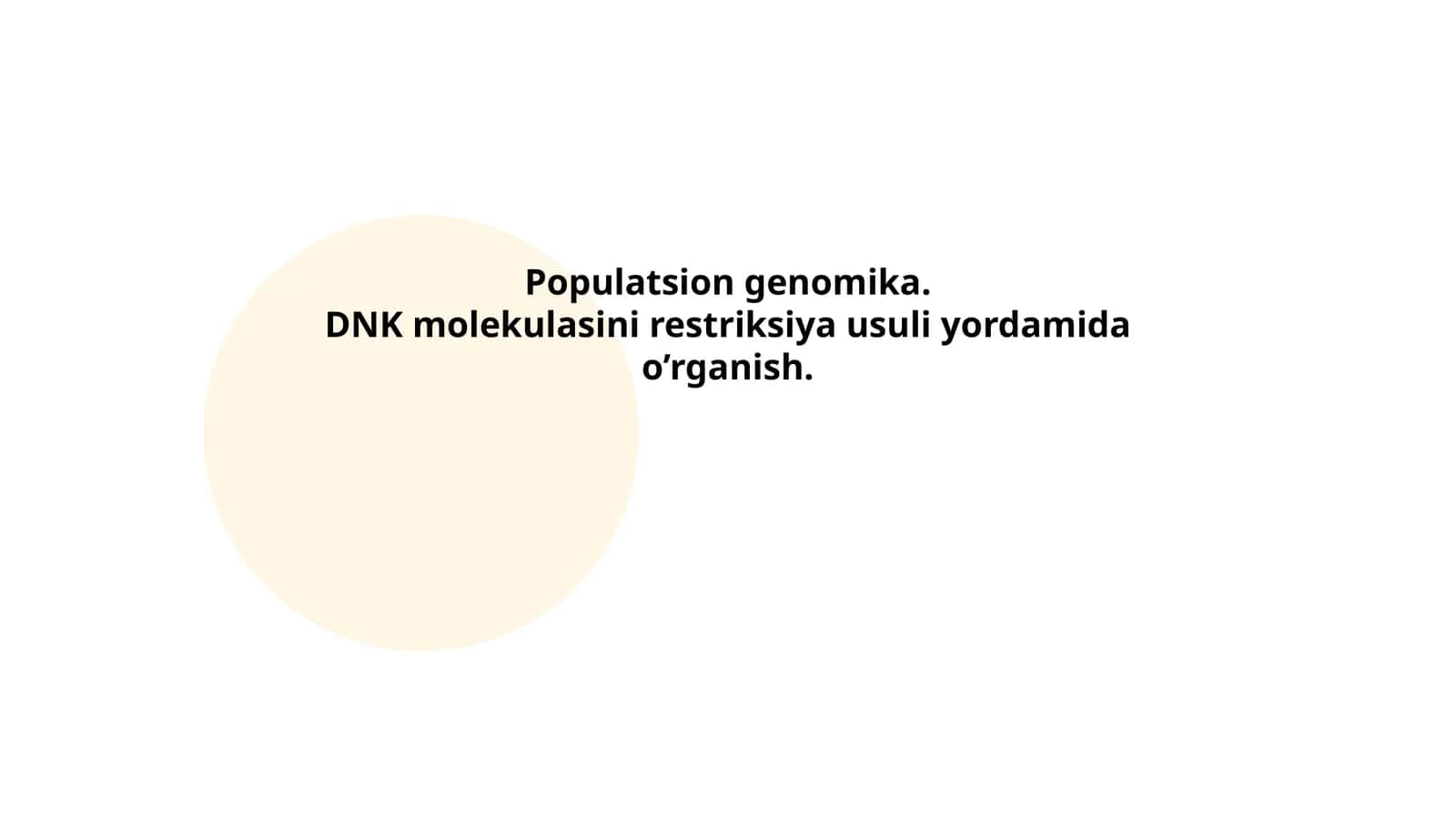 Populatsion genomika. DNK molekulasini restriksiya usuli yordamida o’rganish 1