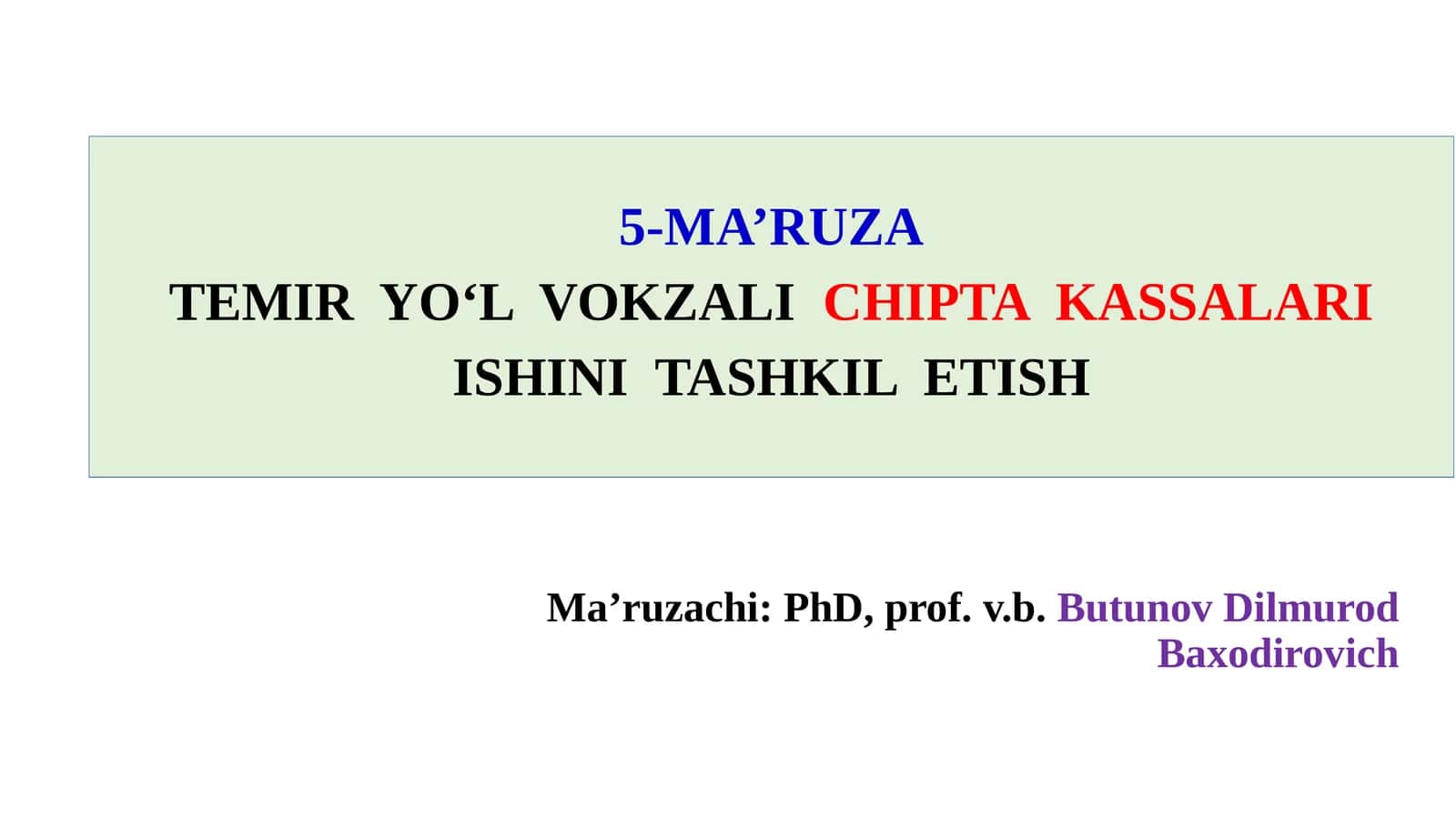 5-MA’RUZATEMIRYO‘L VOKZALI CHIPTAKASSALARI ISHINNI TASHKIL ETISH 1
