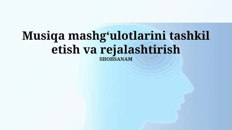 Musiqa mashgʻulotlarini tashkil etish va rejalashtirish 1