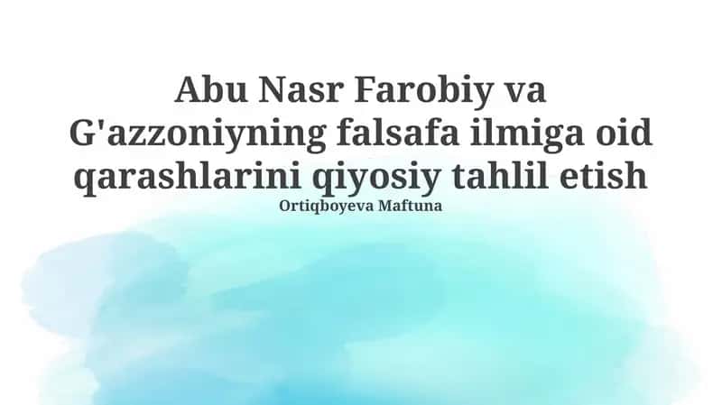 Farobiy va G'azzoniyning falsafa ilmiga oid qarashlarini qiyosiy tahlil etish 1