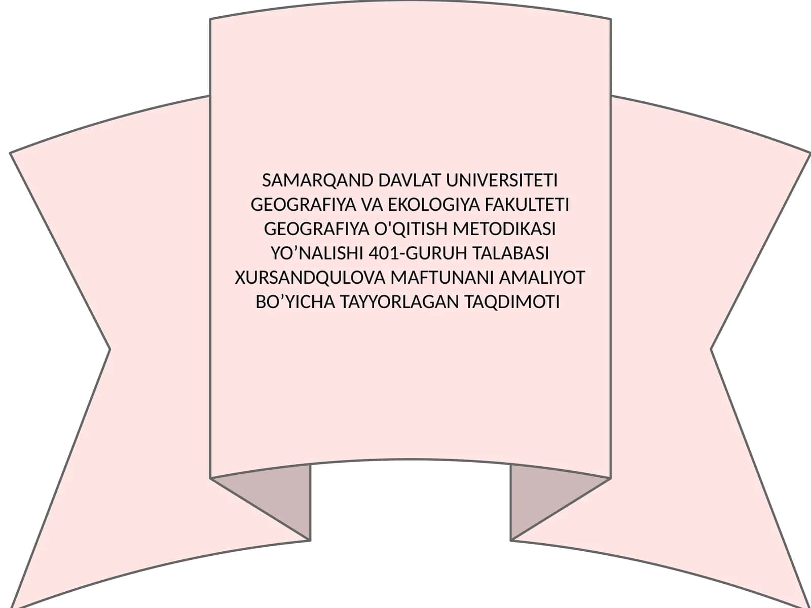 GEOGRAFIYA O'QITISH METODIKASI YO’NALISHI 401-GURUH TALABASI XURSANDQULOVA MAFTUNANING AMALIYOT BO’YICHA TAYYORLAGAN TAQDIMOTI 1