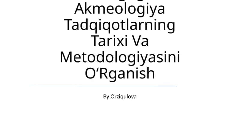 Pedagogik Akmeologiya Tadqiqotlarning Tarixi Va Metodologiyasini OʻRganish 1