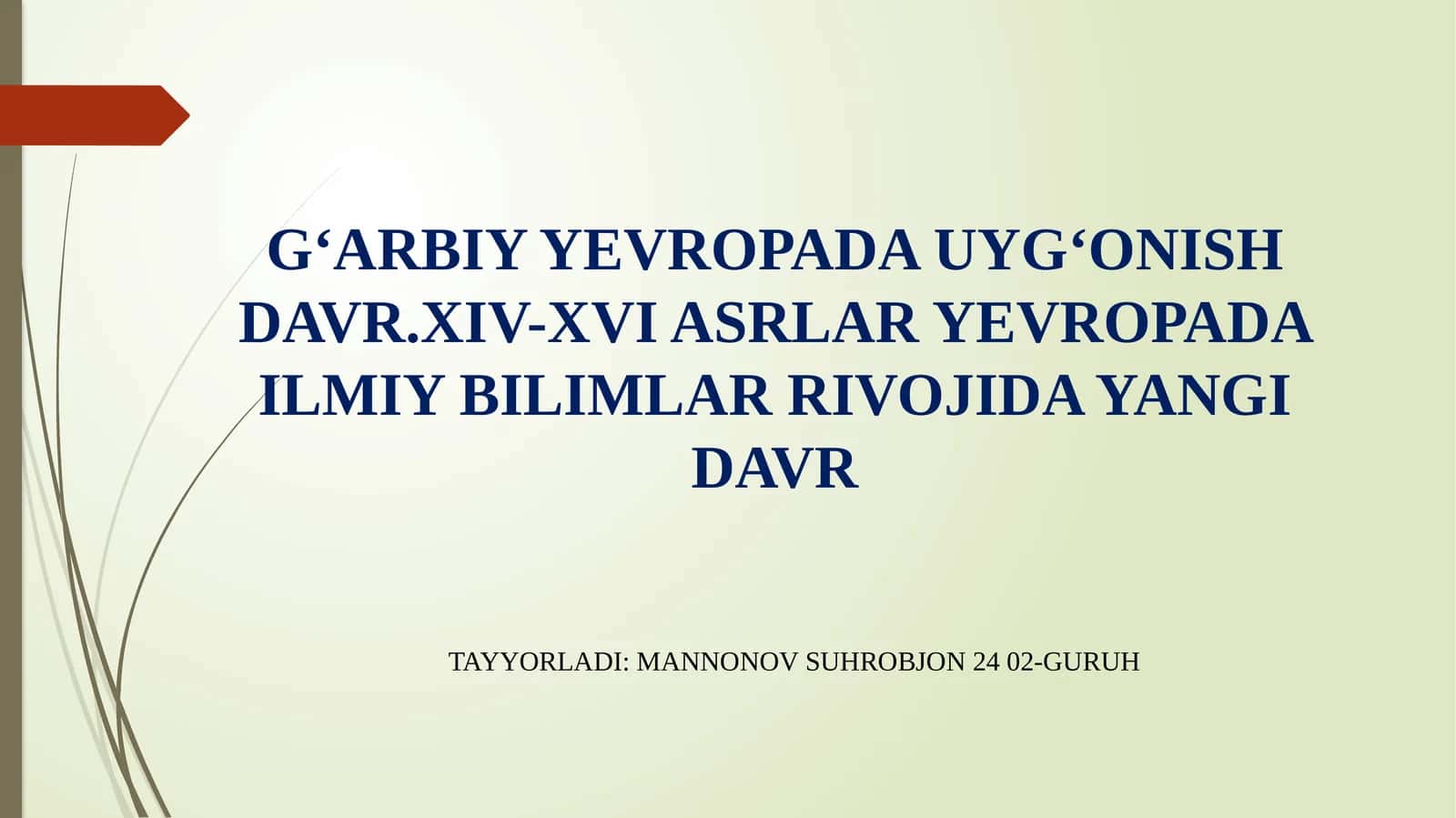 GʻARBIYYEVROPADAUYGʻONISHDAVR.XIV-XVI ASRLAR YEVROPADA ILMIY BILIMLAR RIVOJIDA YANGI DAVR 1