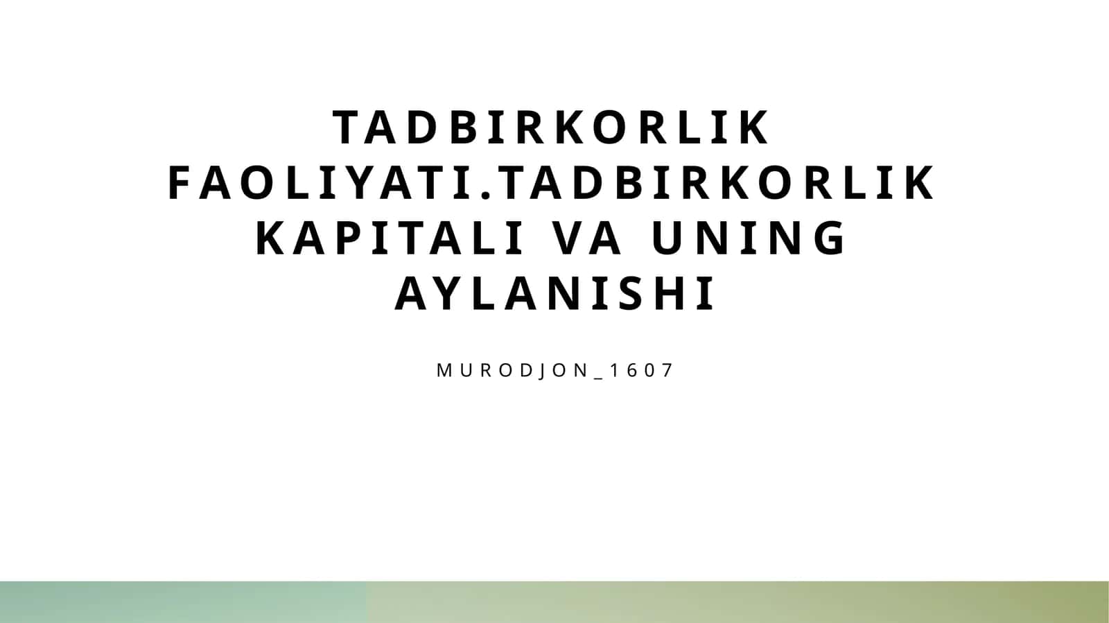 Tadbirkorlik faoliyati.Tadbirkorlik kapitali va uning aylanishi 1