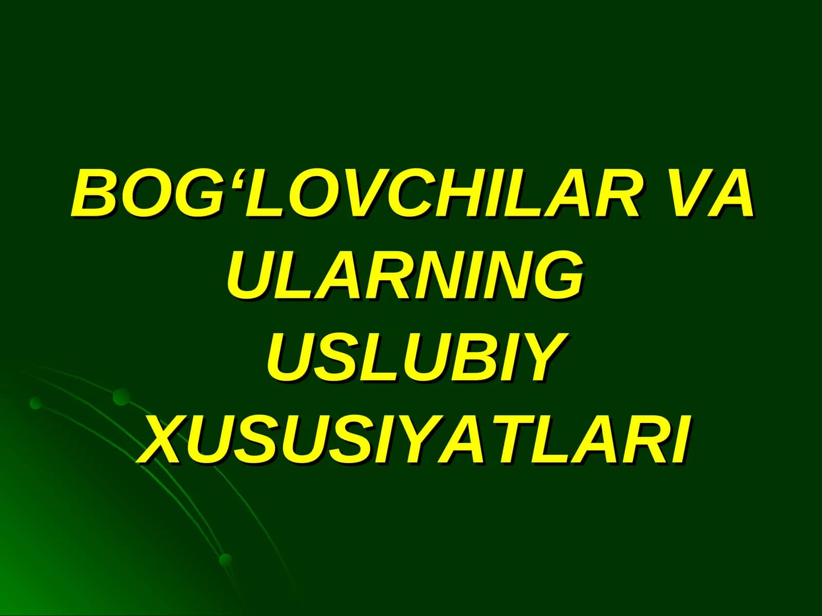 BOG‘LOVCHILAR VA ULARNINGUSLUBIY XUSUSIYAТLARI 1