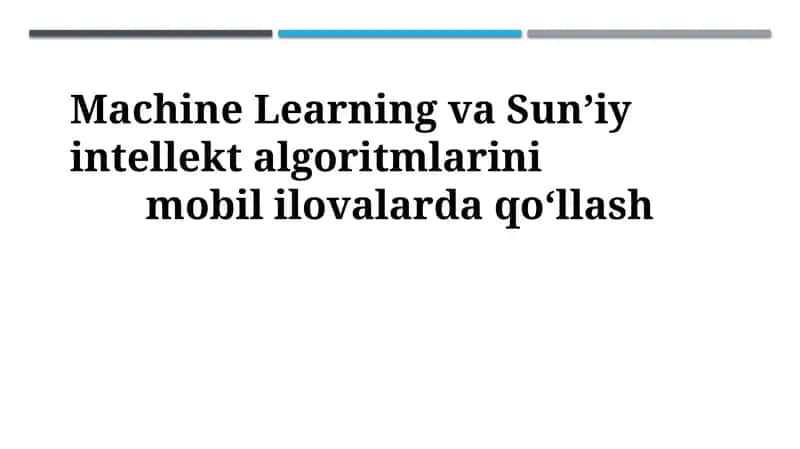 Mobil ilovalarda mashinaviy o'rganish va sun'iy intellekt algoritmlari 1
