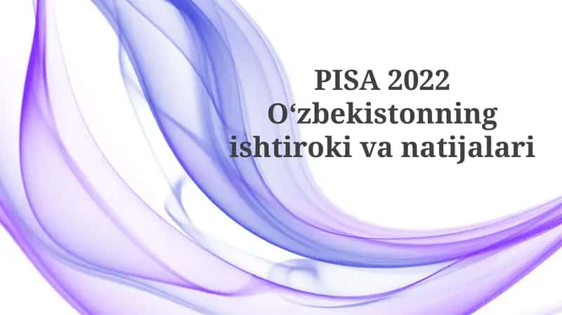 PISA 2022Oʻzbekistonning ishtirok ivanatijalari 1