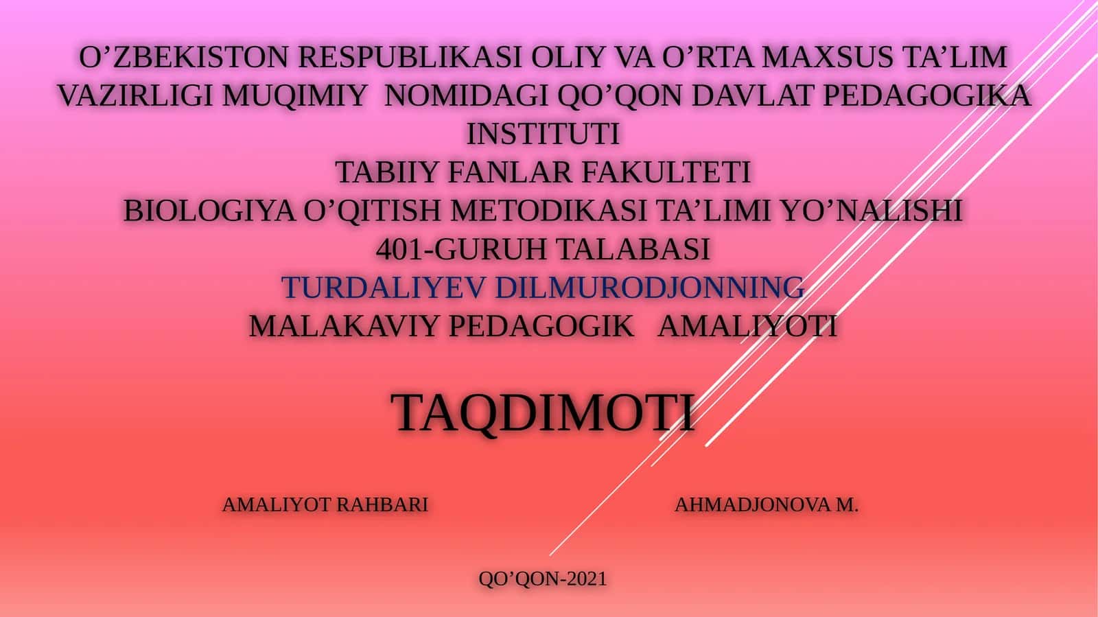 MUQIMIY NOMIDAGI QO’QON DAVLAT PEDAGOGIKA INSTITUTITABIIY FANLAR FAKULTETIBIOLOGIYA O’QITISH METODIKASI TA’LIMI YO’NALISHI401-GURUHTALABASITURDaliyevDILMURODJONNINGMALAKAVIY PEDAGOGIK AMALIYOTI 1