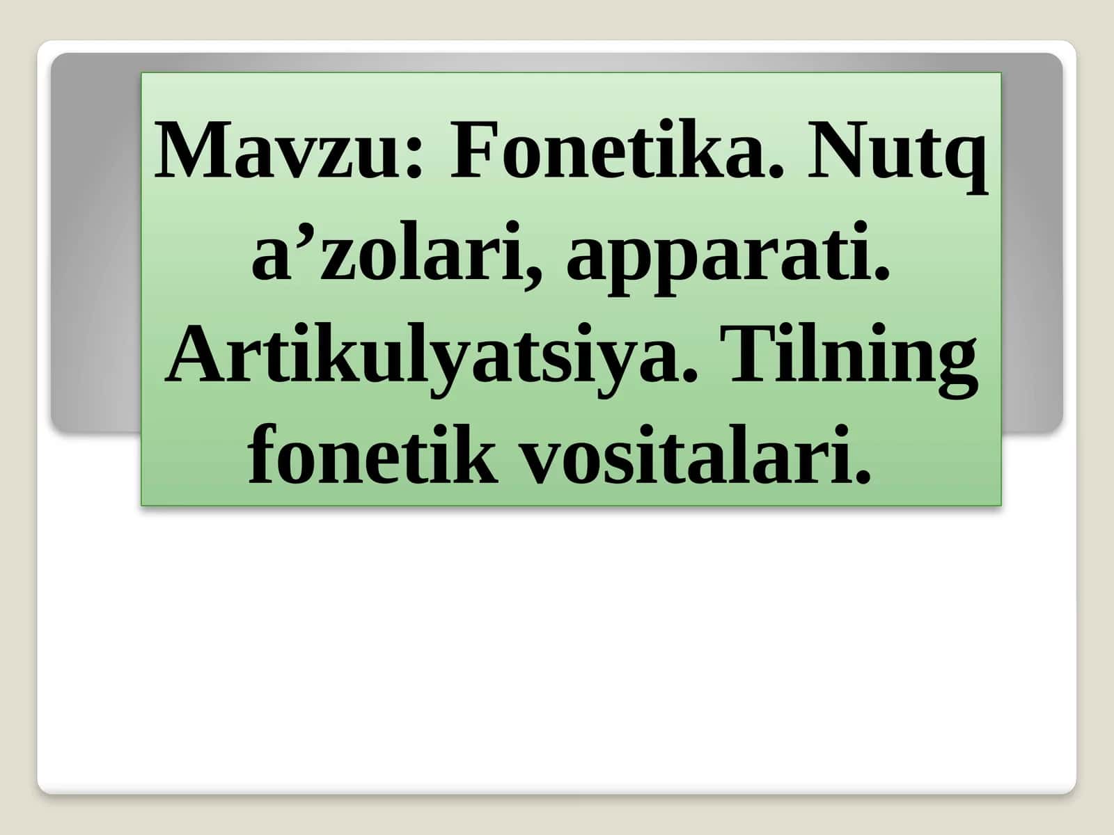 Fonetika.Nutqa’zolari,apparati.Artikulyatsiya.Tilningfonetikvositalari 1