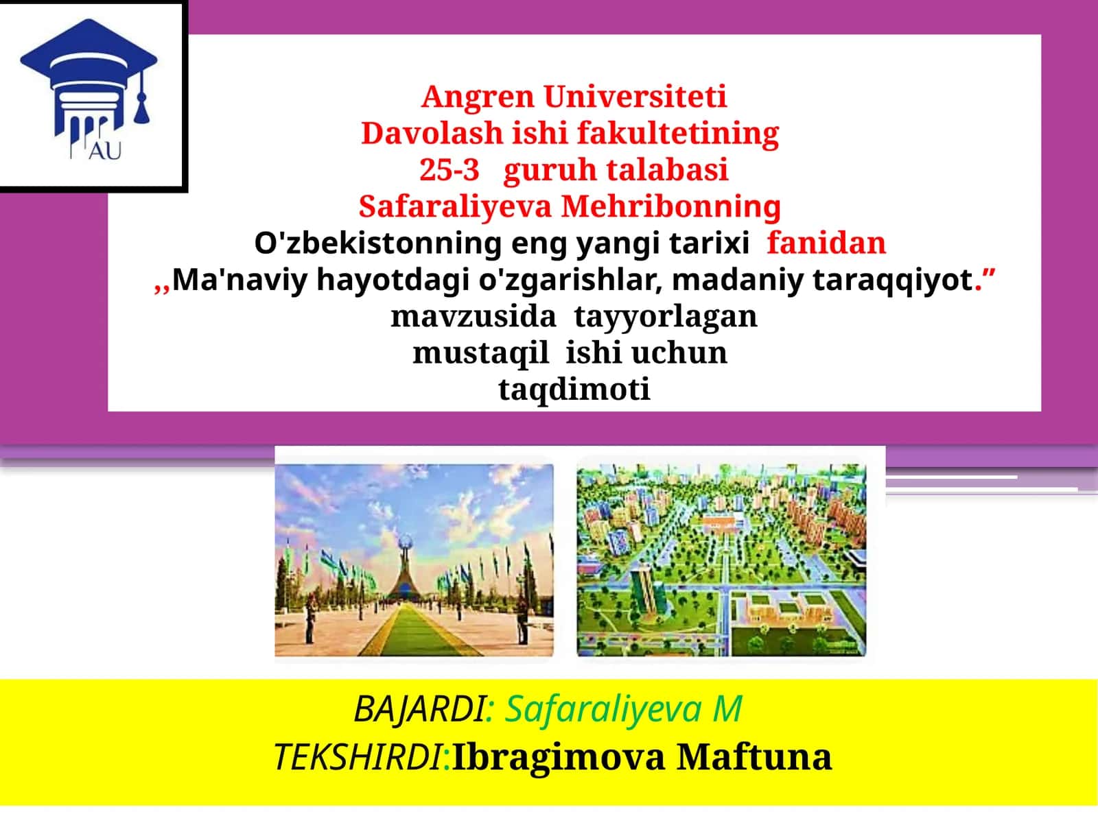Angren Universiteti Davolash ishi fakultetining 25-3 guruh talabasi Safaraliyeva Mehribonning O'zbekistonning eng yaxshi ta'rixi fanidan ma'naviy hayotdagi o'zgarishlar, madaniy taraqqiyot 1