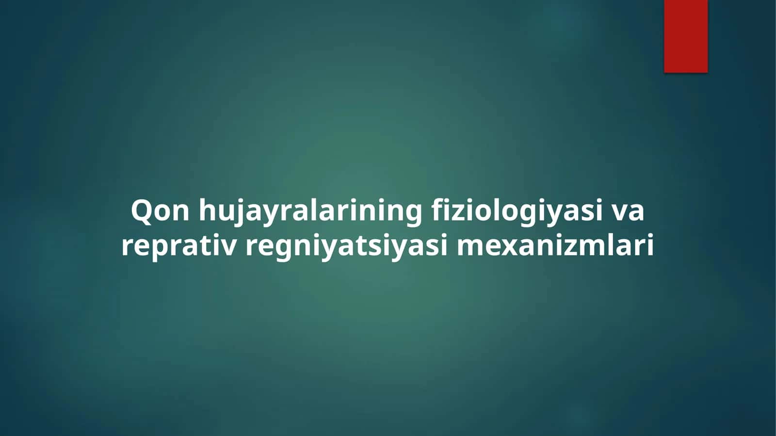 Qon hujayralarining fiziologiyasi va reprativ regniyatsiyasi mexanizmlari 1