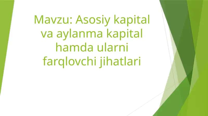 Asosiy kapital va aylanma kapital hamda ularni farqlovchi jihatlari 1