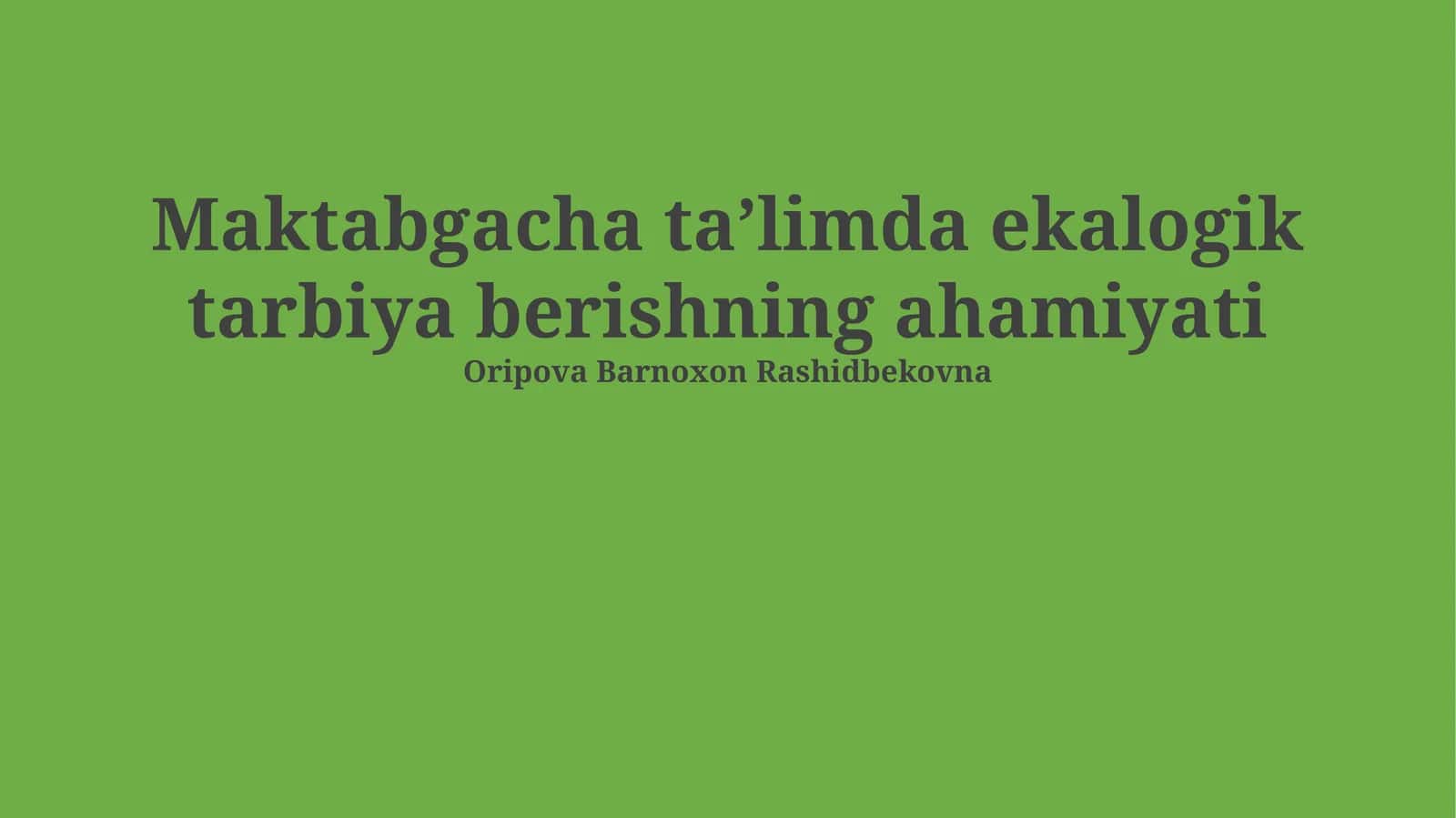 Maktabgacha taʼlimda ekalogik tarbiya berishning ahamiyati 1
