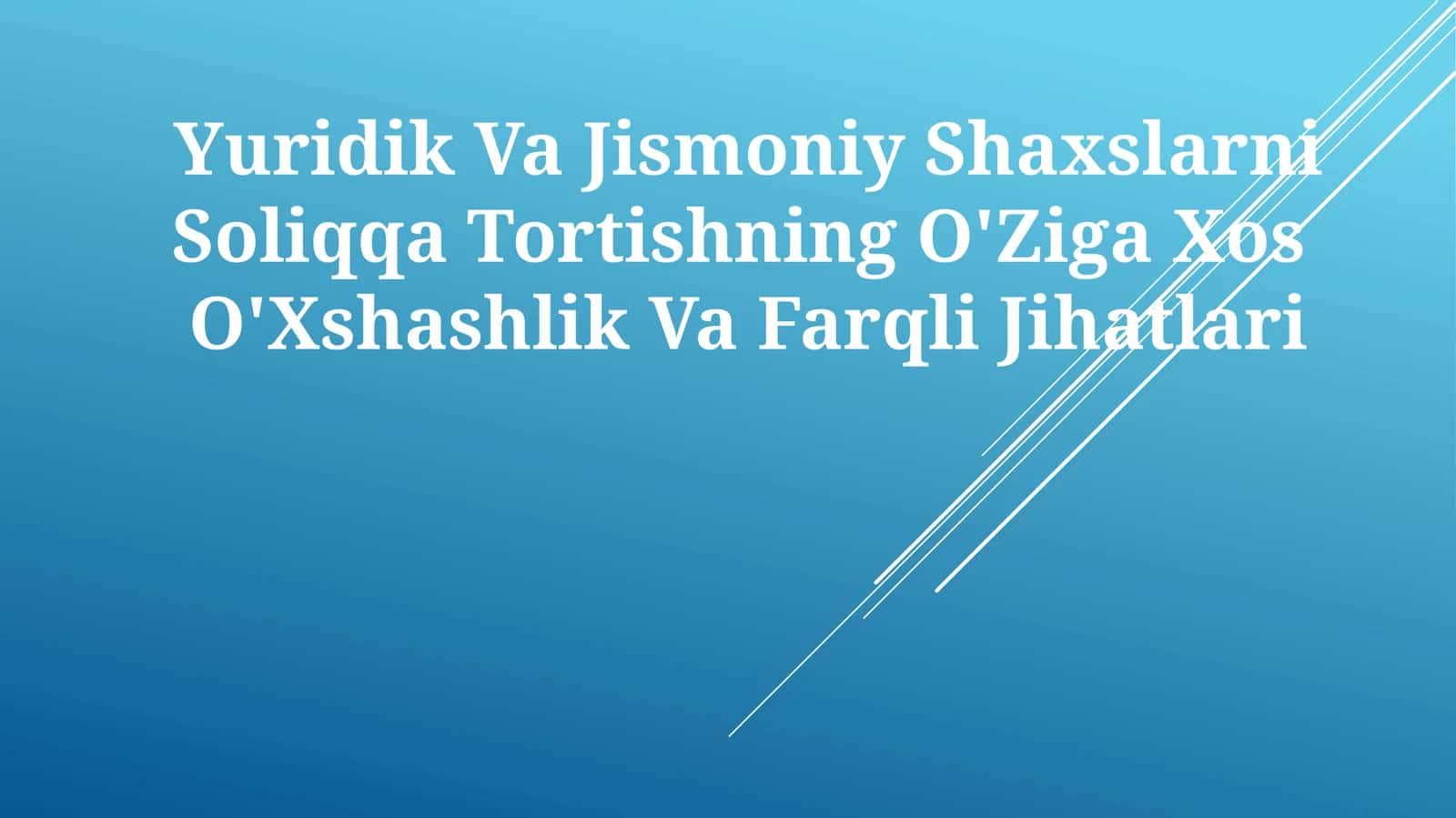 Yuridik Va Jismoniy Shaxslarni Soliqqa Tortishning O'Ziga Xos O'Xshashlik VaFarqliJihatlari 1