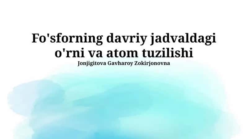 Fosforning davriy jadvaldagi o'rni va atom tuzilishi 1