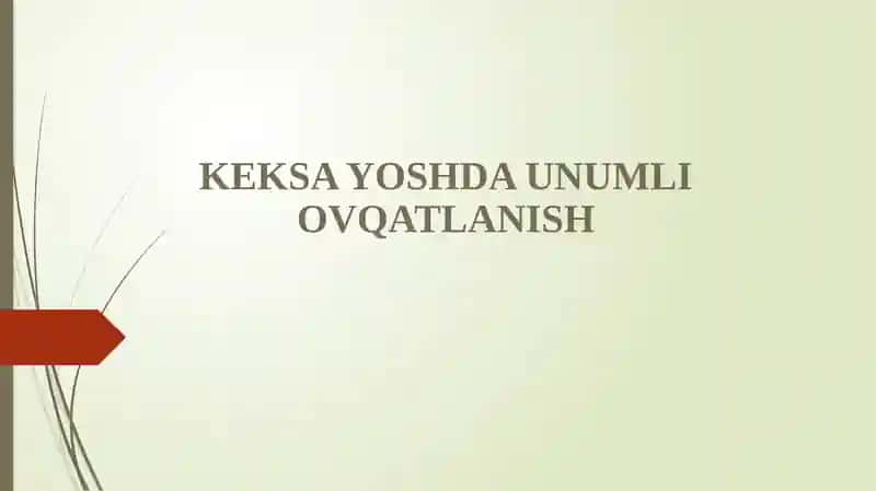 Keksa yoshda unumli ovqatlanish