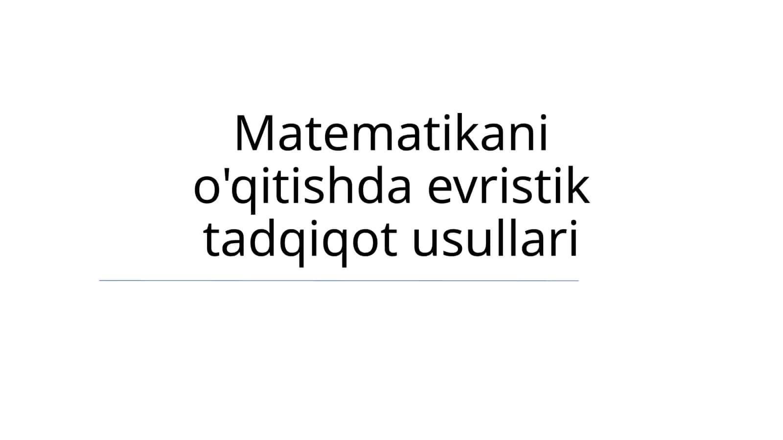 Matematikani o'qitishda evristik tadqiqot usullari 1