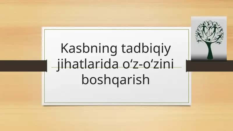 Kasbning tadbiqiy jihatlarida o‘z-o‘zini boshqarish 1