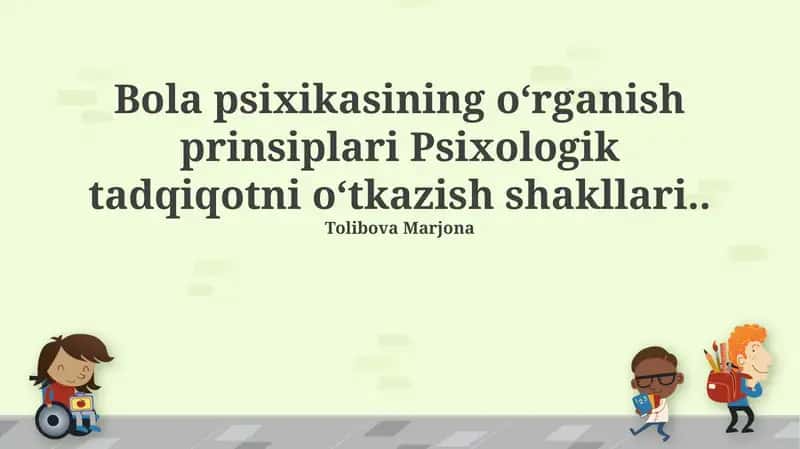 Bola psixikasining o‘rganish prinsiplari 1