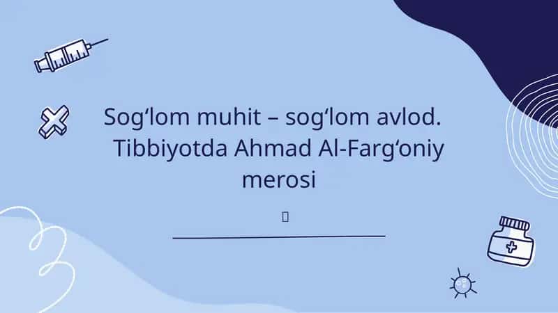 Sog‘lom muhit – sog‘lom avlod. Tibbiyotda Ahmad Al-Farg‘oniy merosi 1