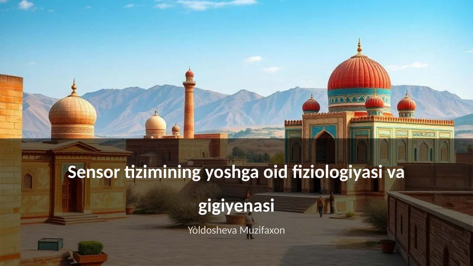 Sensor tizimining yoshga oid fiziologiyasi va gigiyenasi 1