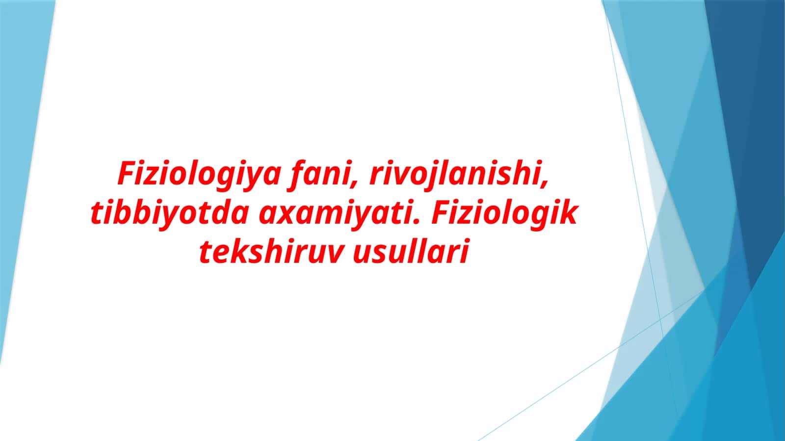 Fiziologiya fani, rivojlanishi, tibbiyotda axamiyati. Fiziologik tekshiruv usullari 1