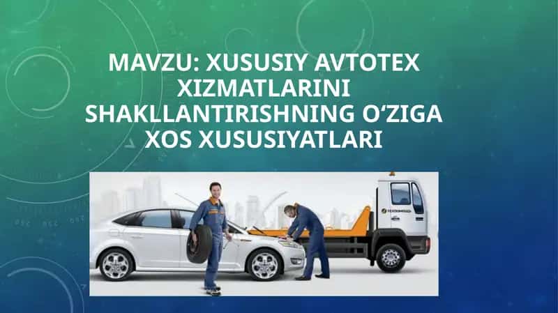 Xususiy avtotex xizmatlarini shakllantirishning o‘ziga xos xususiyatlari 1
