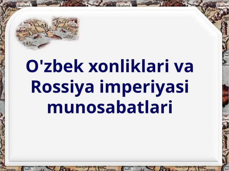 O'ZBEK XONLIKLARI VA RASSIYA IMPERIYASI MUNOSABATLARI 1
