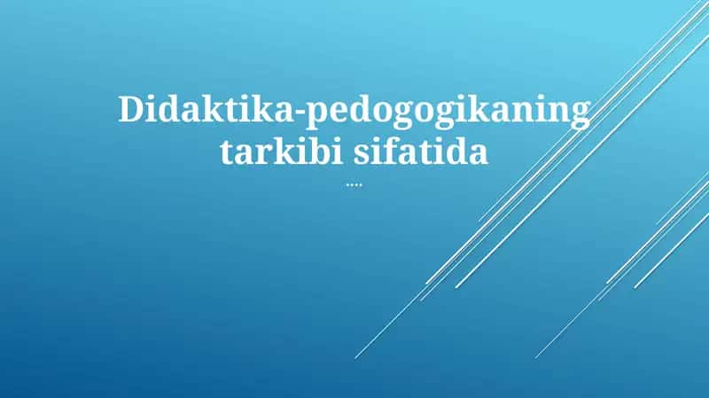 Didaktika-pedogogikaning tarkibi sifatida 1