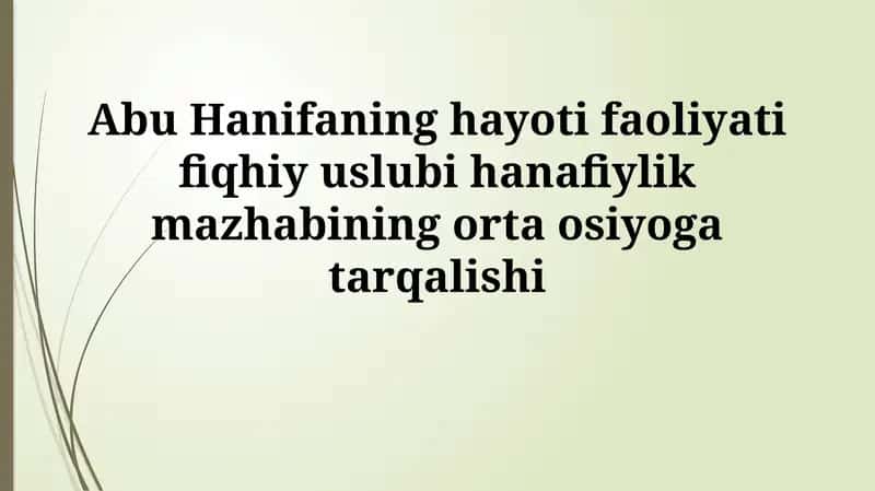 Abu Hanifaning hayoti faoliyati fiqhiy uslubi hanafiylik mazhabining ortaosiyogatarqalishi 1