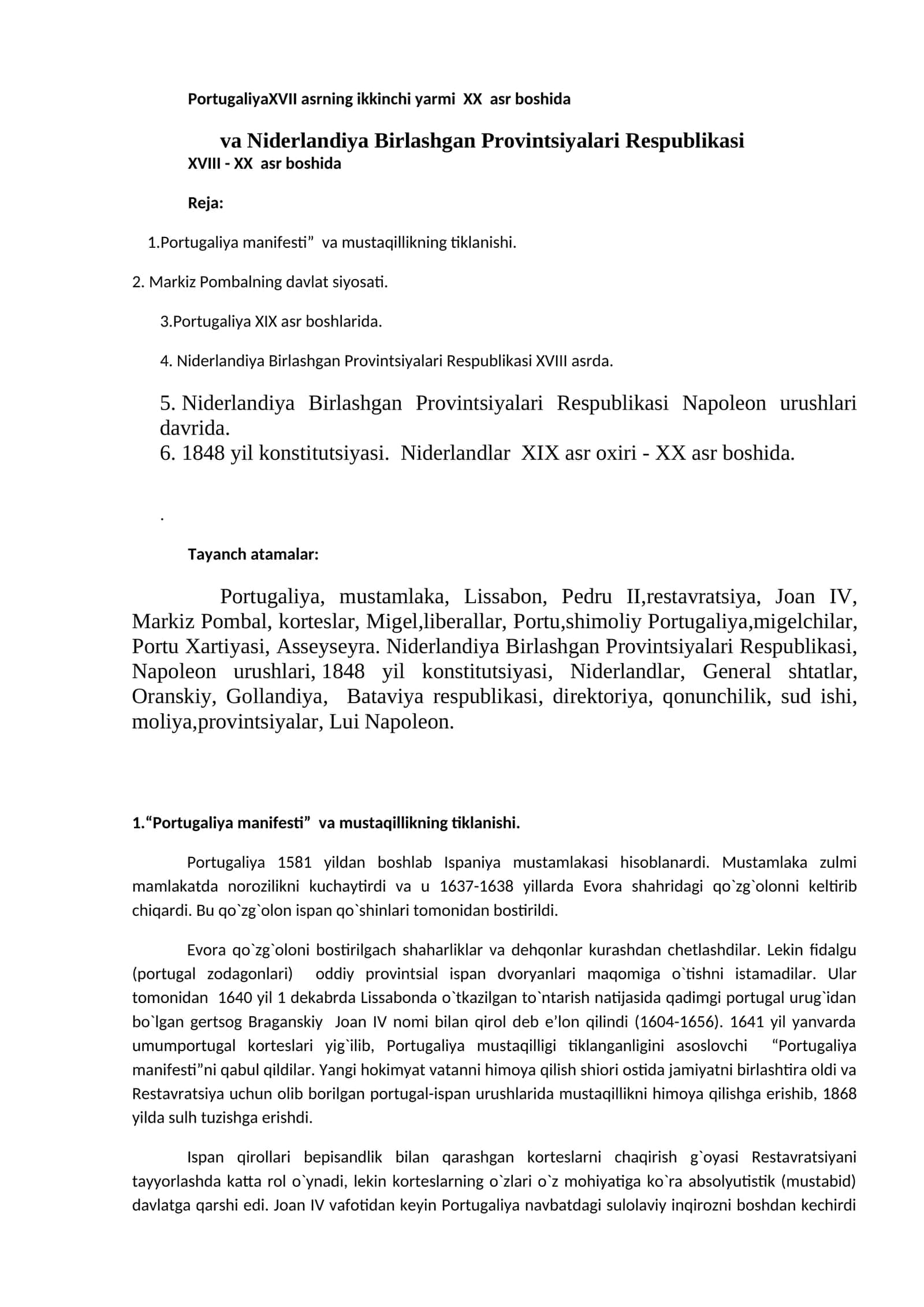 PortugaliyaXVII asrning ikkinchi yarmi XX asr boshida va Niderlandiya Birlashgan Provintsiyalari Respublikasi XVIII - XX asr boshida 1